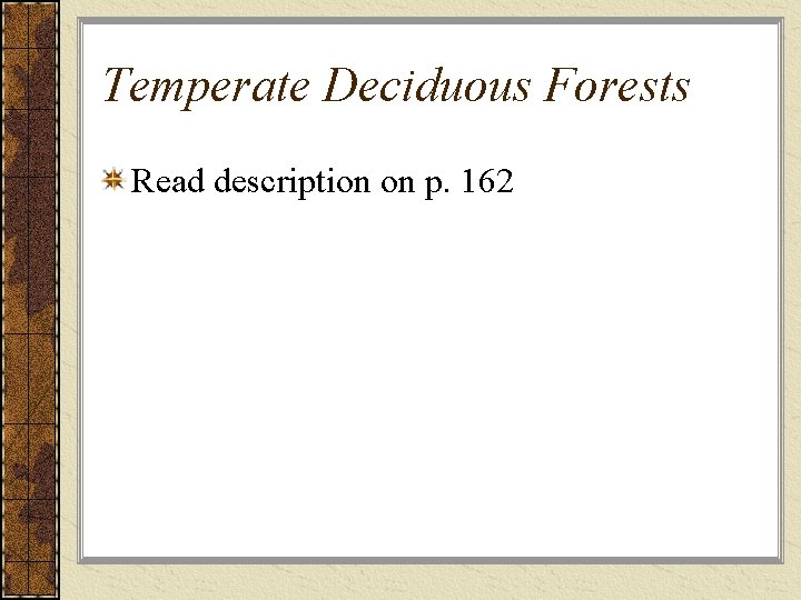 Temperate Deciduous Forests Read description on p. 162 
