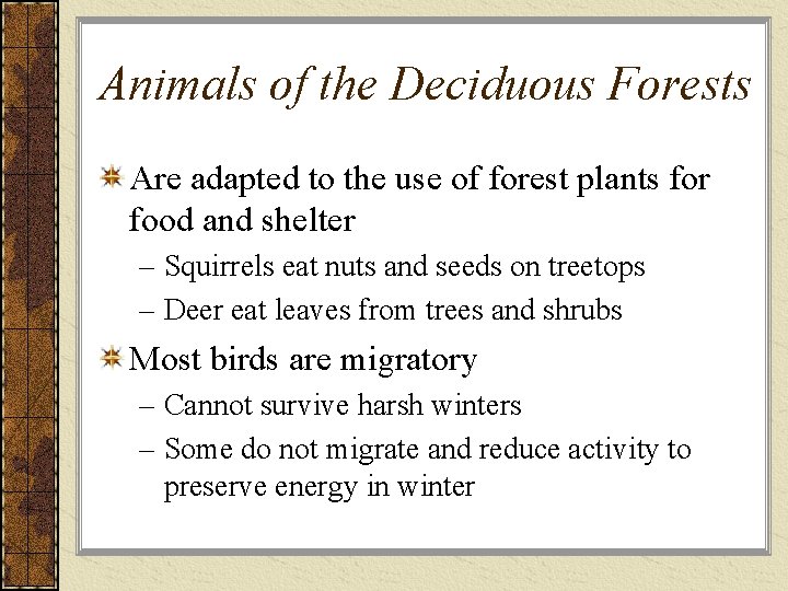 Animals of the Deciduous Forests Are adapted to the use of forest plants for