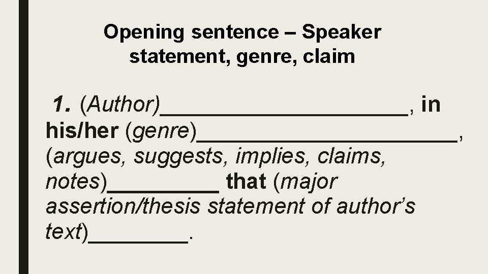 Opening sentence – Speaker statement, genre, claim 1. (Author)__________, in his/her (genre)___________, (argues, suggests,