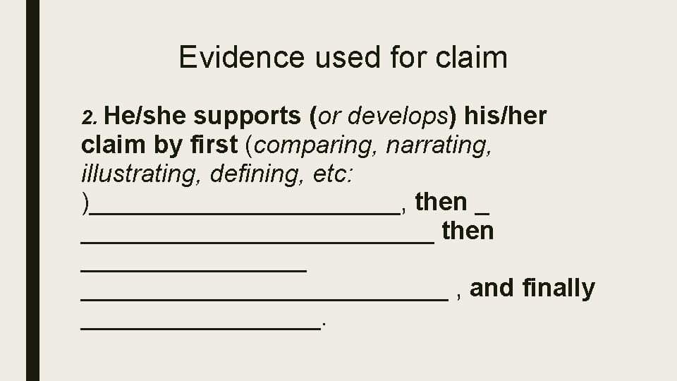 Evidence used for claim 2. He/she supports (or develops) his/her claim by first (comparing,