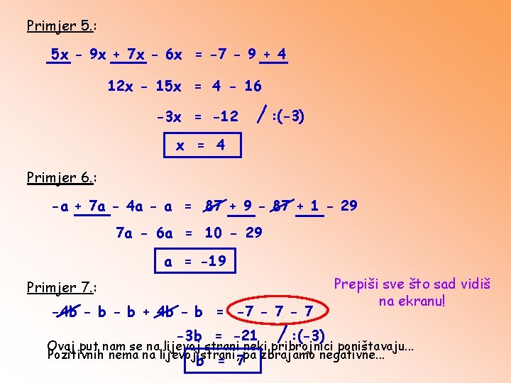 Primjer 5. : 5 x - 9 x + 7 x - 6 x