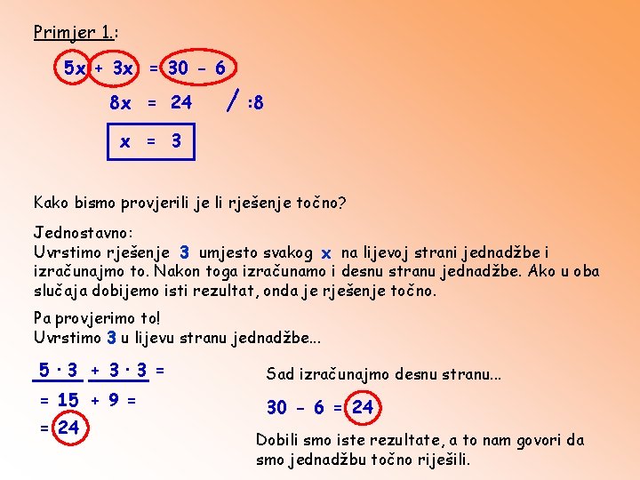 Primjer 1. : 5 x + 3 x = 30 - 6 8 x