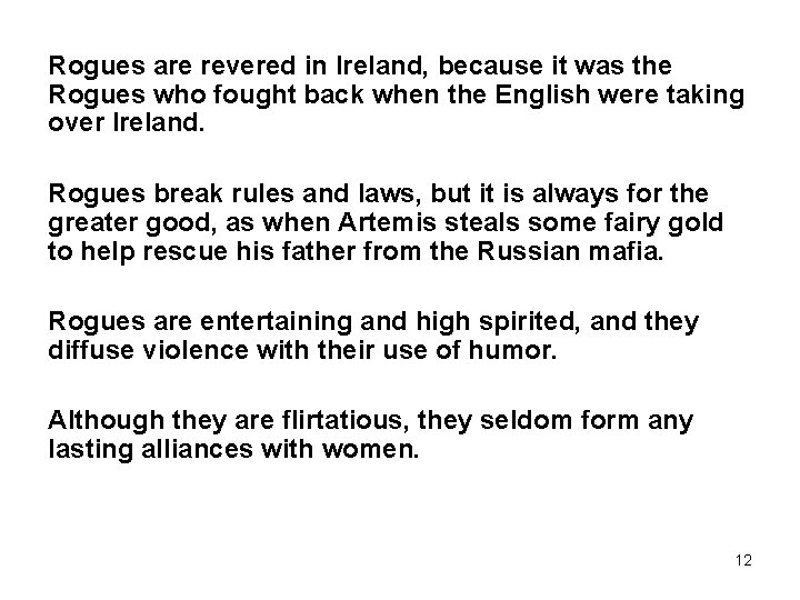 Rogues are revered in Ireland, because it was the Rogues who fought back when