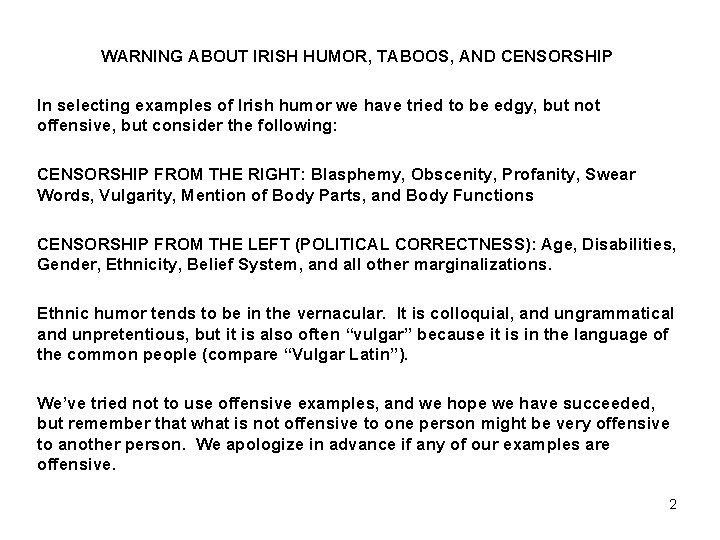 WARNING ABOUT IRISH HUMOR, TABOOS, AND CENSORSHIP In selecting examples of Irish humor we