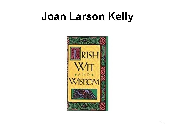 Joan Larson Kelly 23 