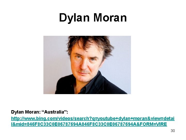 Dylan Moran: “Australia”: http: //www. bing. com/videos/search? q=youtube+dylan+moran&view=detai l&mid=846 F 8 C 33 C