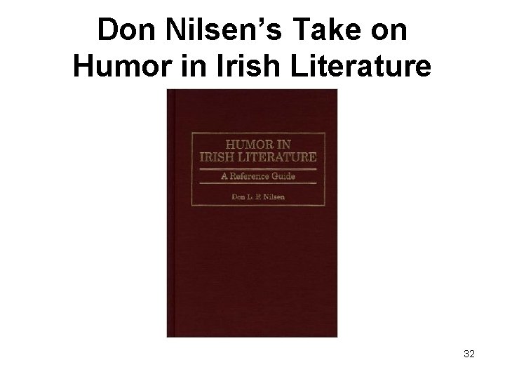 Don Nilsen’s Take on Humor in Irish Literature 32 
