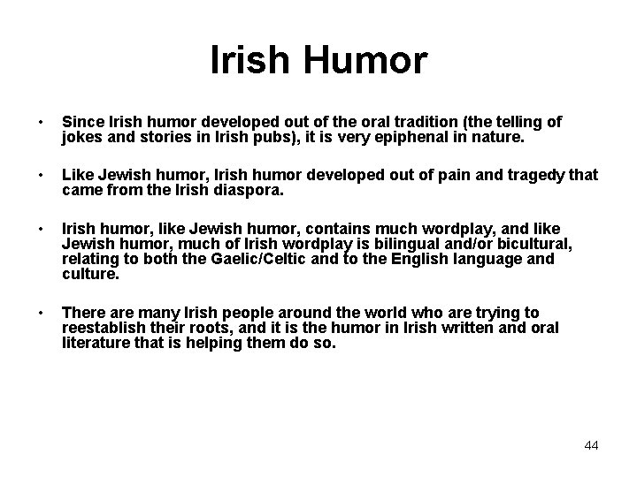 Irish Humor • Since Irish humor developed out of the oral tradition (the telling