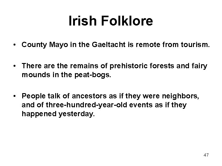 Irish Folklore • County Mayo in the Gaeltacht is remote from tourism. • There