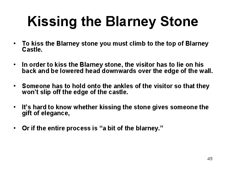 Kissing the Blarney Stone • To kiss the Blarney stone you must climb to