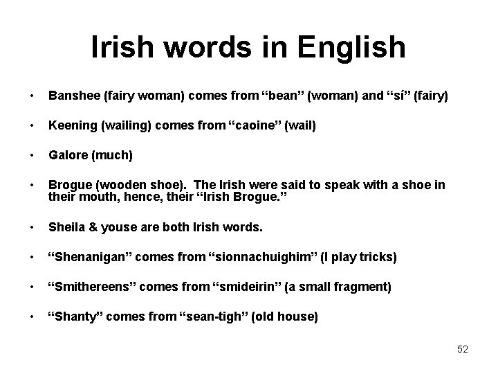 Irish words in English • Banshee (fairy woman) comes from “bean” (woman) and “sí”