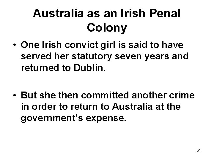 Australia as an Irish Penal Colony • One Irish convict girl is said to