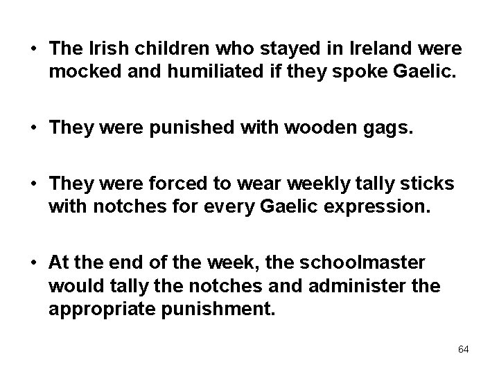  • The Irish children who stayed in Ireland were mocked and humiliated if