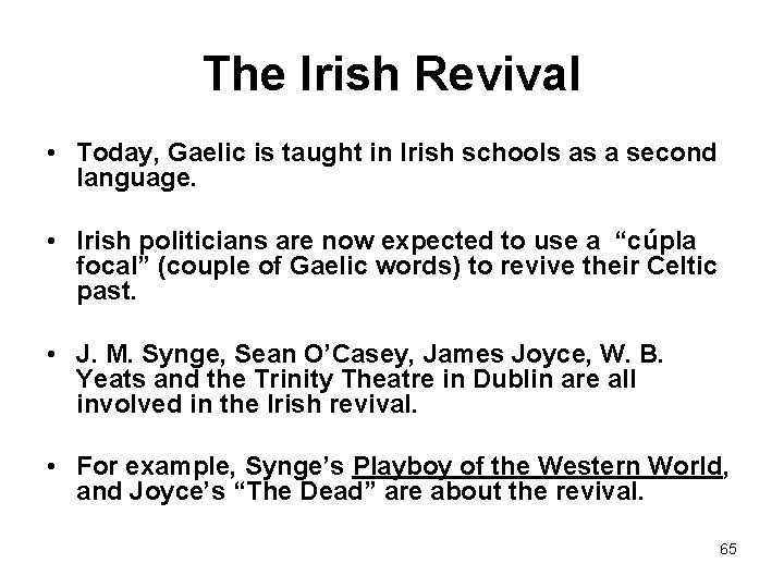 The Irish Revival • Today, Gaelic is taught in Irish schools as a second