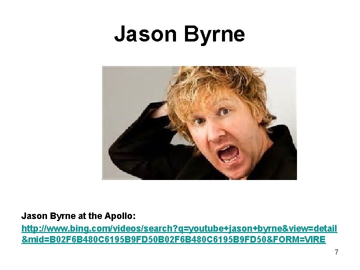Jason Byrne at the Apollo: http: //www. bing. com/videos/search? q=youtube+jason+byrne&view=detail &mid=B 02 F 6