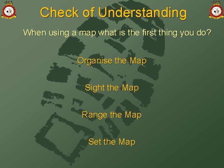 Check of Understanding When using a map what is the first thing you do?