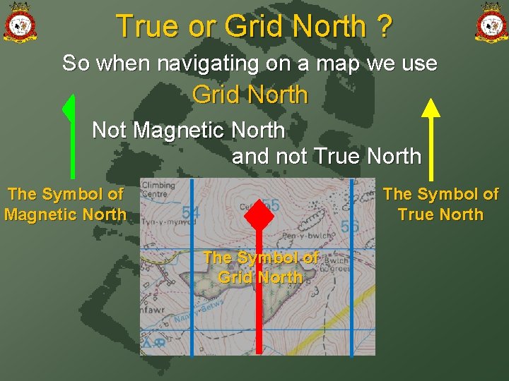 True or Grid North ? So when navigating on a map we use Grid
