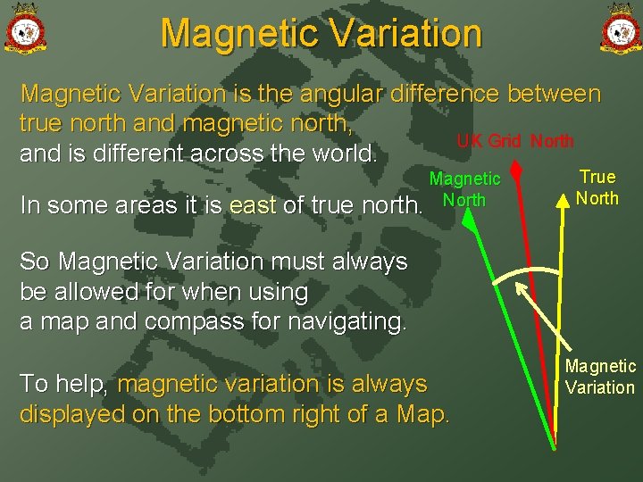 Magnetic Variation is the angular difference between true north and magnetic north, UK Grid