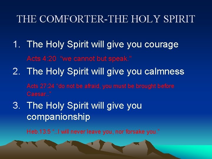 THE COMFORTER-THE HOLY SPIRIT 1. The Holy Spirit will give you courage Acts 4: