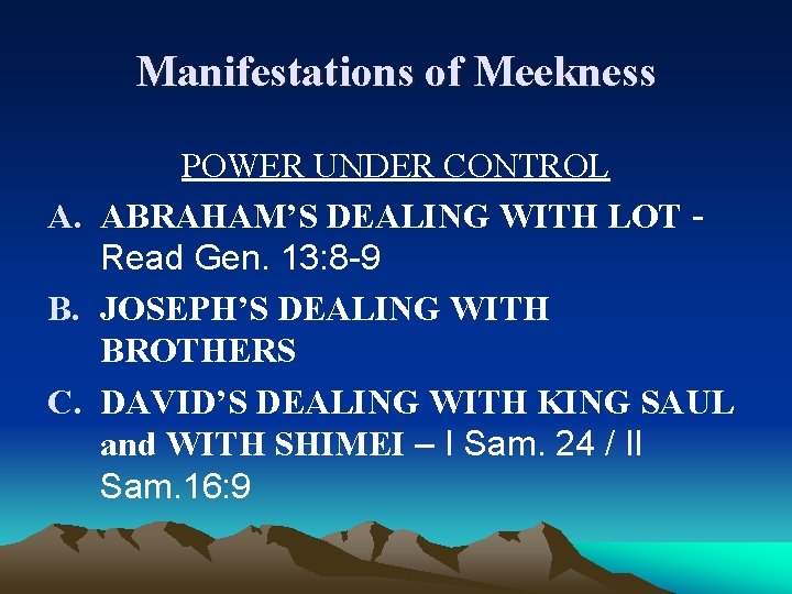 Manifestations of Meekness POWER UNDER CONTROL A. ABRAHAM’S DEALING WITH LOT Read Gen. 13: