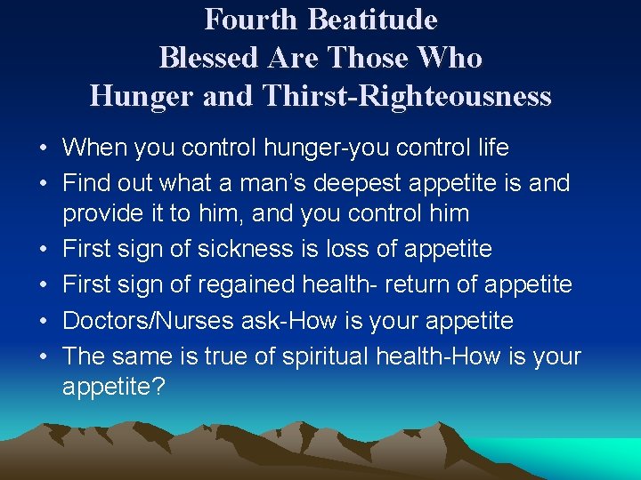 Fourth Beatitude Blessed Are Those Who Hunger and Thirst-Righteousness • When you control hunger-you