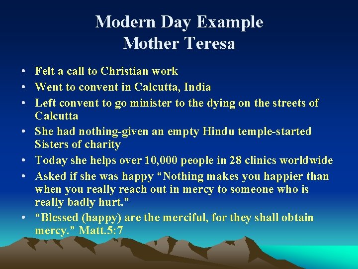 Modern Day Example Mother Teresa • Felt a call to Christian work • Went
