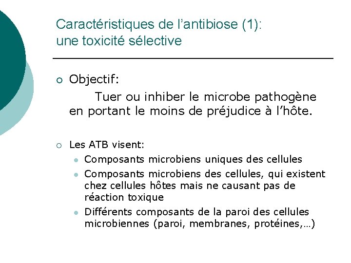Caractéristiques de l’antibiose (1): une toxicité sélective ¡ ¡ Objectif: Tuer ou inhiber le
