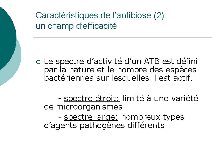 Caractéristiques de l’antibiose (2): un champ d’efficacité ¡ Le spectre d’activité d’un ATB est