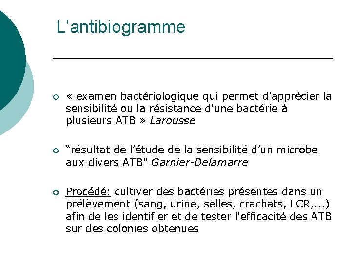 L’antibiogramme ¡ « examen bactériologique qui permet d'apprécier la sensibilité ou la résistance d'une