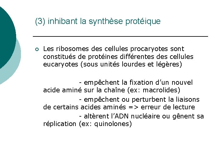 (3) inhibant la synthèse protéique ¡ Les ribosomes des cellules procaryotes sont constitués de