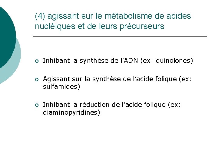 (4) agissant sur le métabolisme de acides nucléiques et de leurs précurseurs ¡ Inhibant