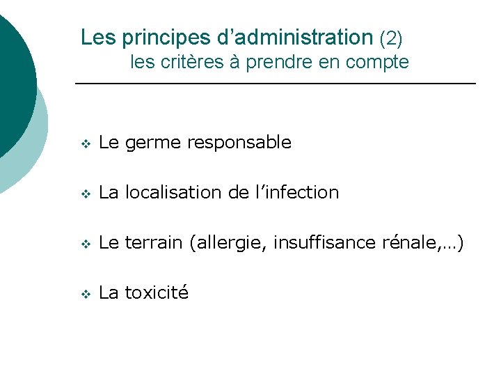 Les principes d’administration (2) les critères à prendre en compte v Le germe responsable