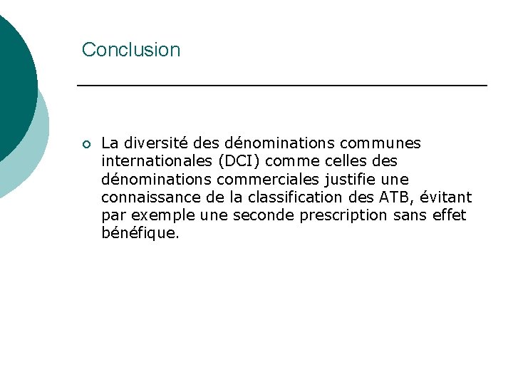 Conclusion ¡ La diversité des dénominations communes internationales (DCI) comme celles dénominations commerciales justifie