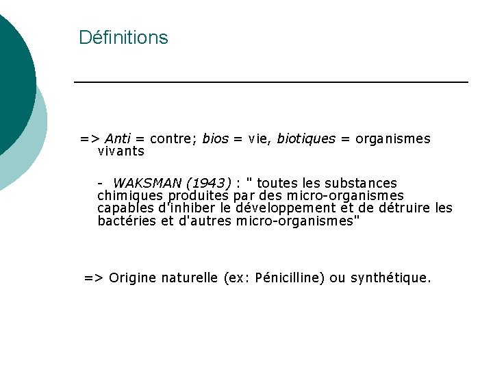 Définitions => Anti = contre; bios = vie, biotiques = organismes vivants - WAKSMAN