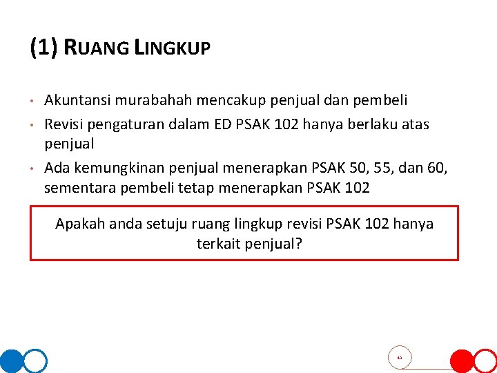 (1) RUANG LINGKUP • • • Akuntansi murabahah mencakup penjual dan pembeli Revisi pengaturan