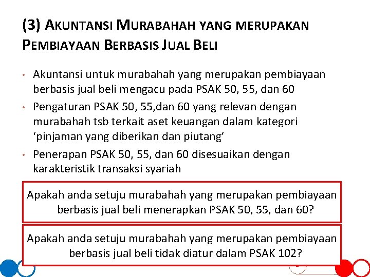 (3) AKUNTANSI MURABAHAH YANG MERUPAKAN PEMBIAYAAN BERBASIS JUAL BELI • • • Akuntansi untuk