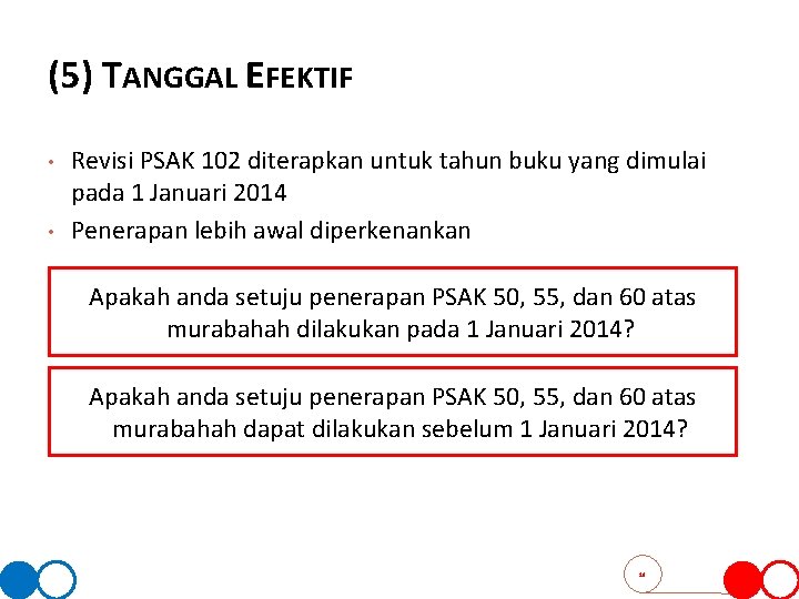 (5) TANGGAL EFEKTIF • • Revisi PSAK 102 diterapkan untuk tahun buku yang dimulai