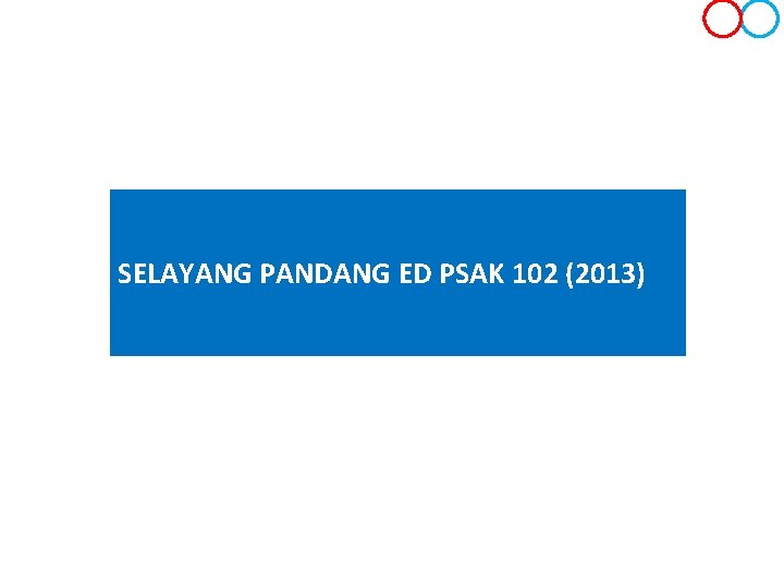 SELAYANG PANDANG ED PSAK 102 (2013) 