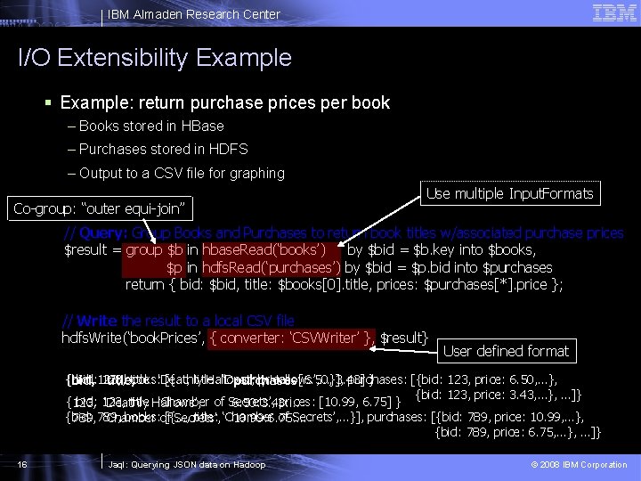 IBM Almaden Research Center I/O Extensibility Example § Example: return purchase prices per book