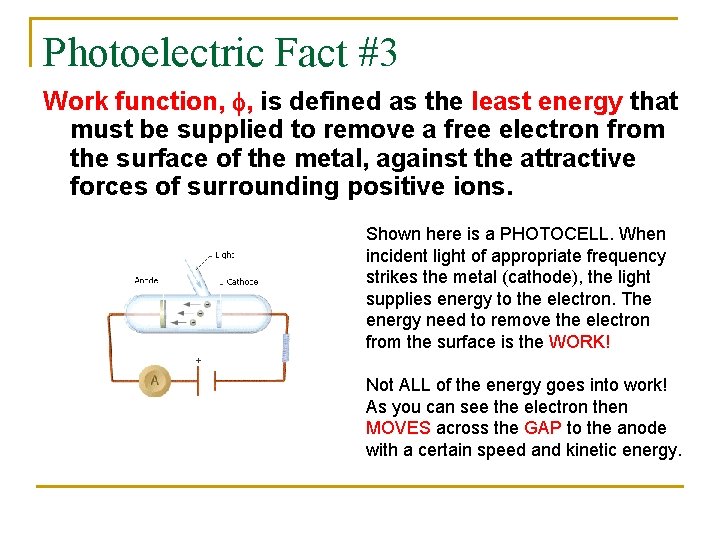 Photoelectric Fact #3 Work function, f, is defined as the least energy that must