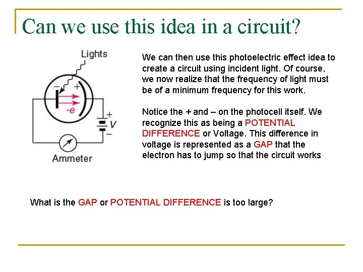 Can we use this idea in a circuit? We can then use this photoelectric Can we use this idea in a circuit? We can then use this photoelectric