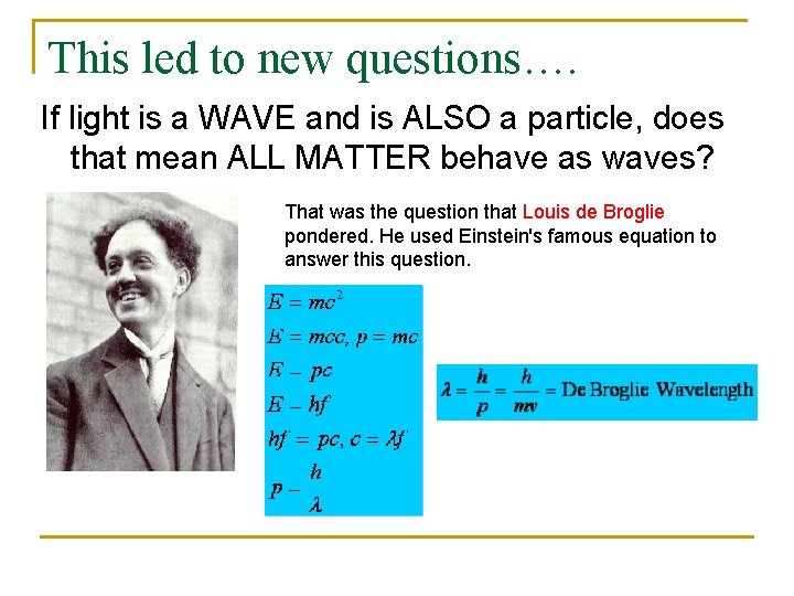This led to new questions…. If light is a WAVE and is ALSO a This led to new questions…. If light is a WAVE and is ALSO a
