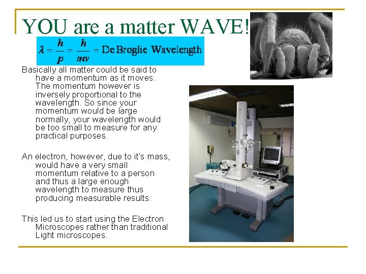 YOU are a matter WAVE! Basically all matter could be said to have a YOU are a matter WAVE! Basically all matter could be said to have a