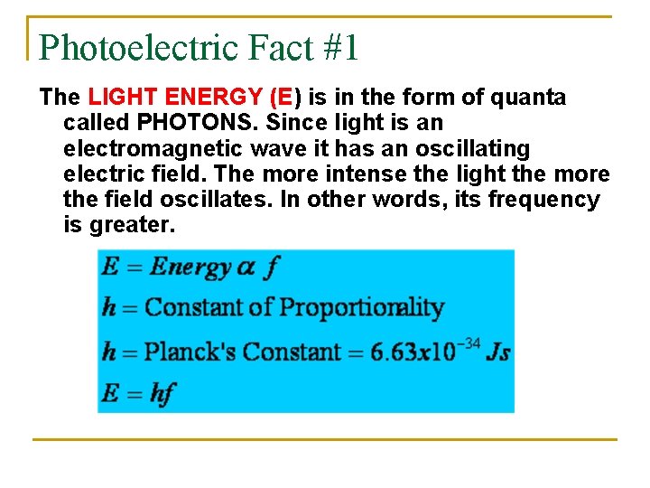 Photoelectric Fact #1 The LIGHT ENERGY (E) is in the form of quanta called