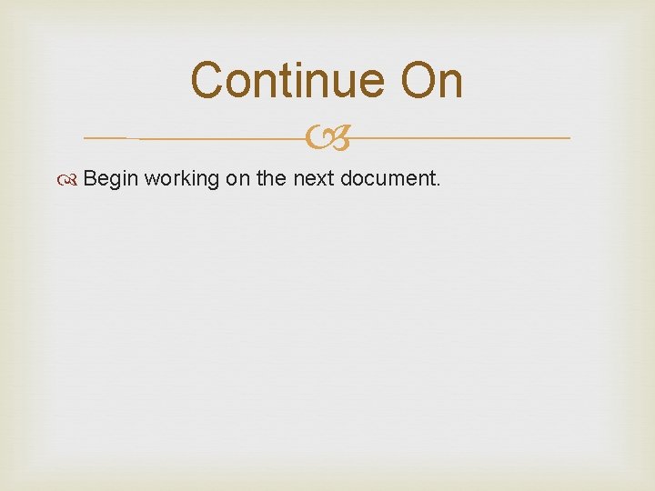 Continue On Begin working on the next document. 