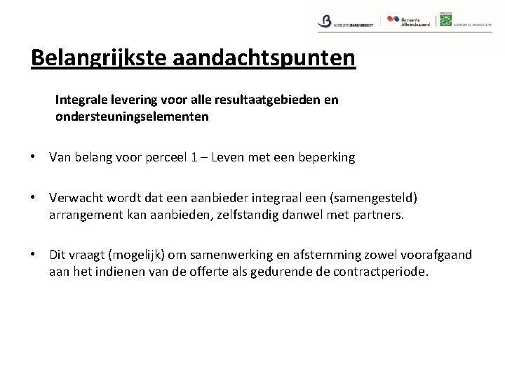 Belangrijkste aandachtspunten Integrale levering voor alle resultaatgebieden en ondersteuningselementen • Van belang voor perceel