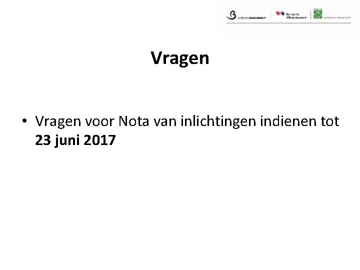 Vragen • Vragen voor Nota van inlichtingen indienen tot 23 juni 2017 