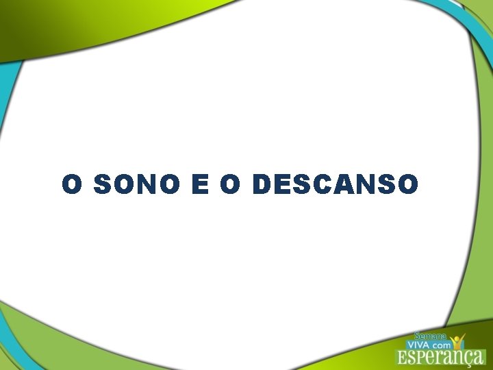 O SONO E O DESCANSO 