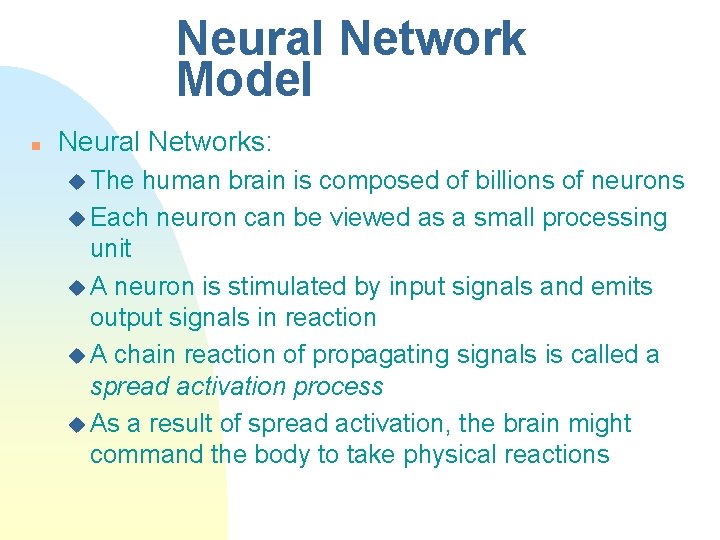 Neural Network Model n Neural Networks: u The human brain is composed of billions