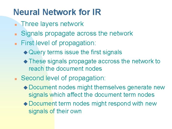 Neural Network for IR n n n Three layers network Signals propagate across the